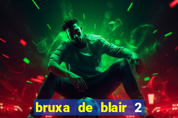 bruxa de blair 2 filme completo dublado